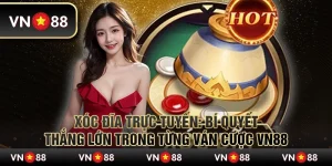 Xóc đĩa trực tuyến: Bí quyết thắng lớn trong từng ván cược VN88