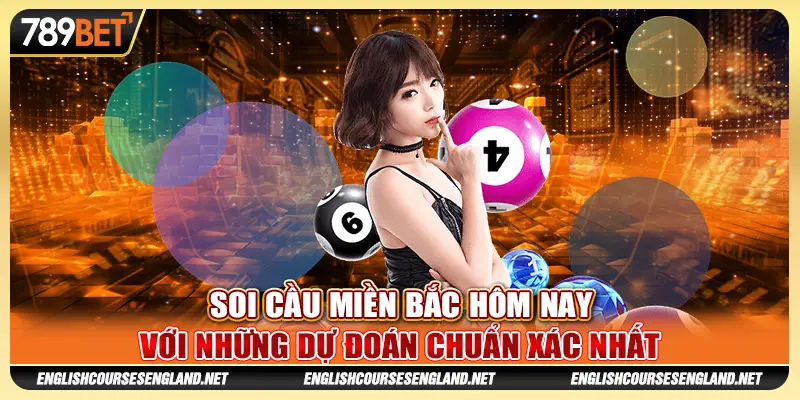 Soi cầu miền Bắc hôm nay với những dự đoán chuẩn xác nhất