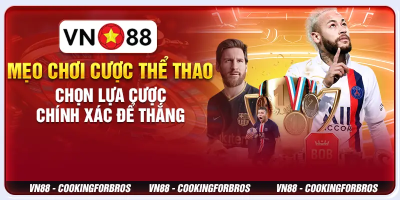 Mẹo chơi cược thể thao: Chọn lựa cược chính xác để thắng